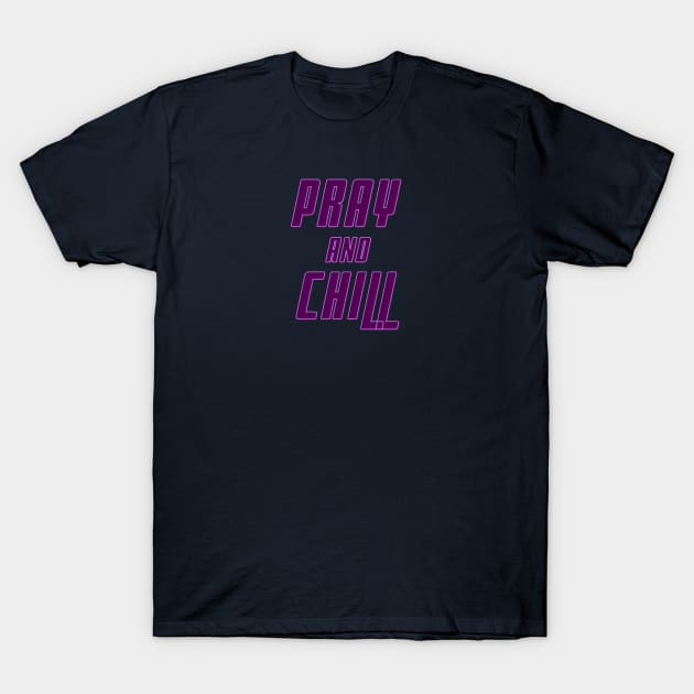 Pray and Chill T-Shirt by Eternity Seekers